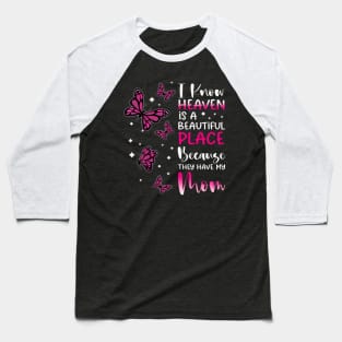 Heaven Is Beautiful Place Because They Have My Mom Angel Baseball T-Shirt